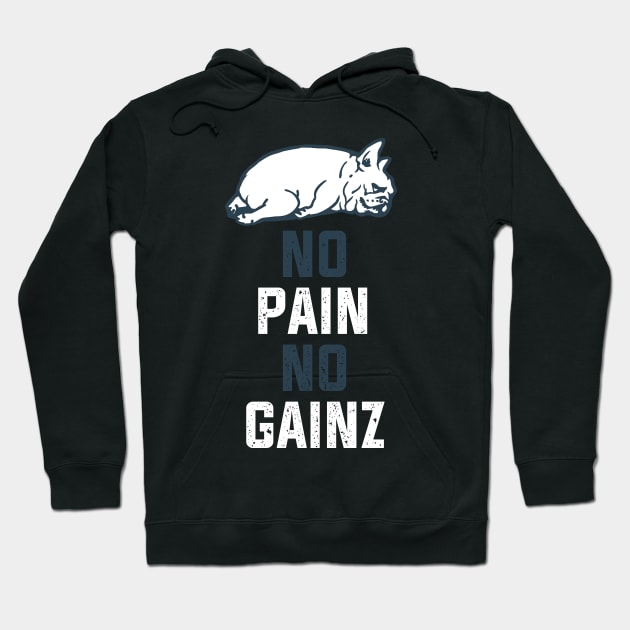 NO PAIN NO GAINZ FRENCHIE Hoodie by huebucket